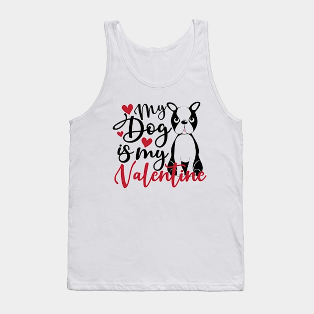 my dog is my valentine Tank Top by Theblackberry